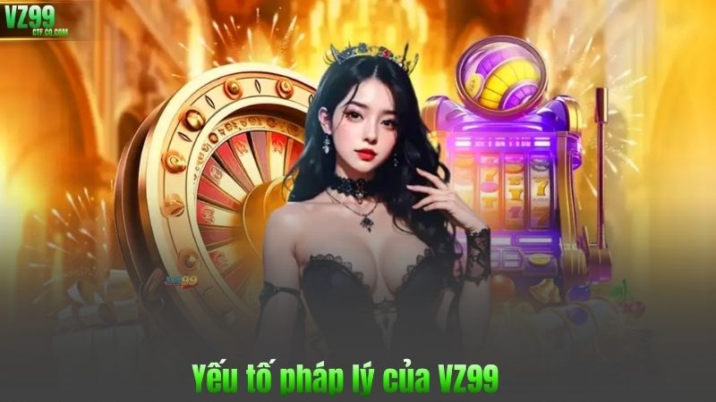 Yếu tố pháp lý của VZ99